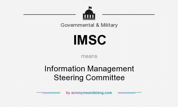 What does IMSC mean? It stands for Information Management Steering Committee