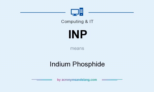 What does INP mean? It stands for Indium Phosphide