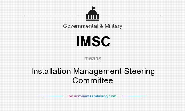 What does IMSC mean? It stands for Installation Management Steering Committee