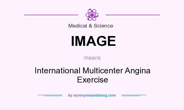 What does IMAGE mean? It stands for International Multicenter Angina Exercise