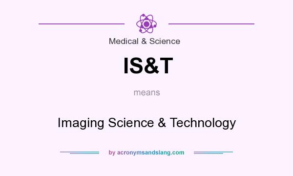 What does IS&T mean? It stands for Imaging Science & Technology