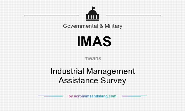 What does IMAS mean? It stands for Industrial Management Assistance Survey