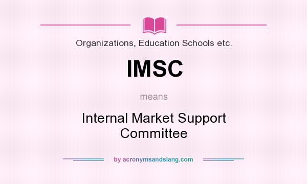 What does IMSC mean? It stands for Internal Market Support Committee