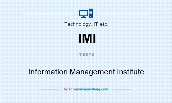 What does IMI mean? It stands for Information Management Institute