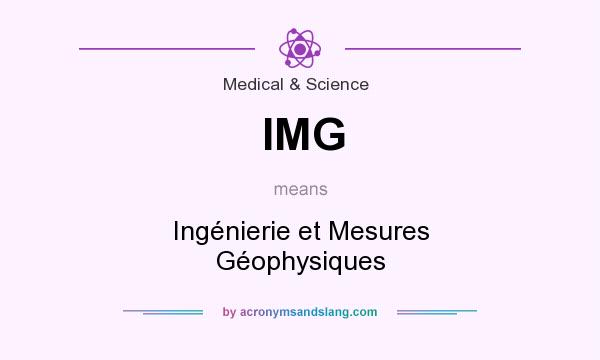 What does IMG mean? It stands for Ingénierie et Mesures Géophysiques