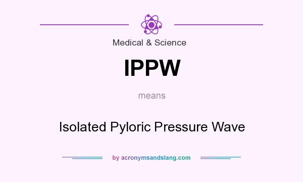 What does IPPW mean? It stands for Isolated Pyloric Pressure Wave