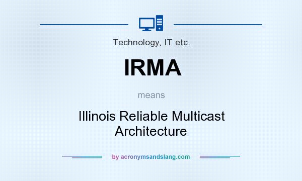 What does IRMA mean? It stands for Illinois Reliable Multicast Architecture