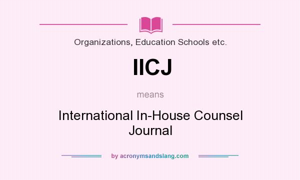 What does IICJ mean? It stands for International In-House Counsel Journal