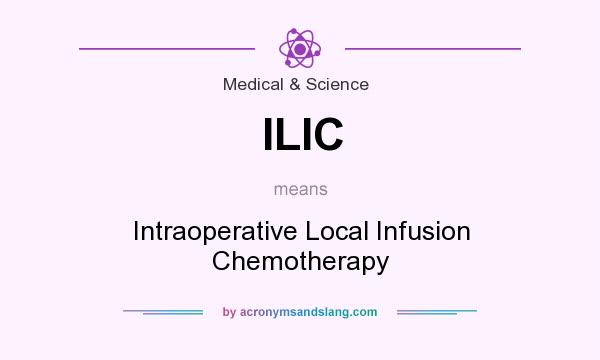 What does ILIC mean? It stands for Intraoperative Local Infusion Chemotherapy