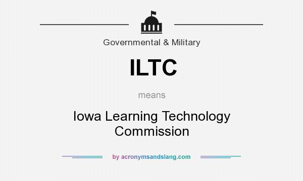 What does ILTC mean? It stands for Iowa Learning Technology Commission