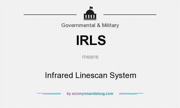 What does IRLS mean? It stands for Infrared Linescan System