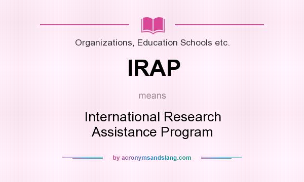 What does IRAP mean? It stands for International Research Assistance Program