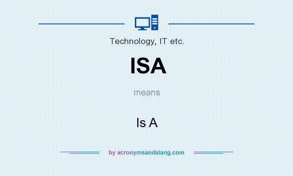 What does ISA mean? It stands for Is A