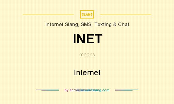 What does INET mean? It stands for Internet