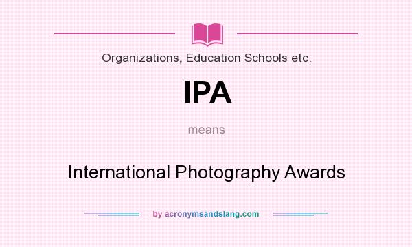 What does IPA mean? It stands for International Photography Awards