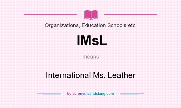 What does IMsL mean? It stands for International Ms. Leather
