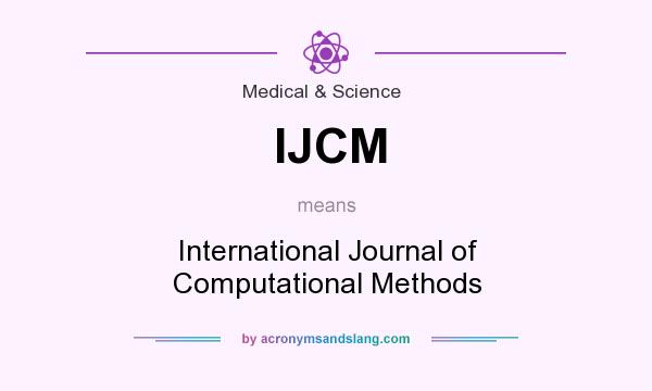 What does IJCM mean? It stands for International Journal of Computational Methods