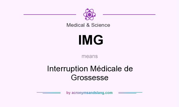What does IMG mean? It stands for Interruption Médicale de Grossesse