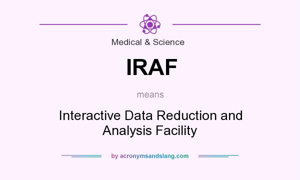 What does IRAF mean? It stands for Interactive Data Reduction and Analysis Facility