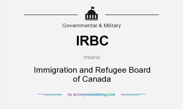 What does IRBC mean? It stands for Immigration and Refugee Board of Canada