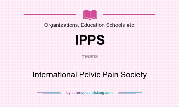 What does IPPS mean? It stands for International Pelvic Pain Society