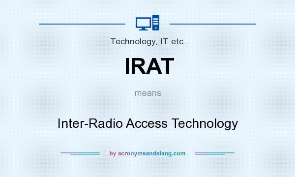 What does IRAT mean? It stands for Inter-Radio Access Technology