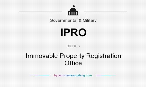What does IPRO mean? It stands for Immovable Property Registration Office