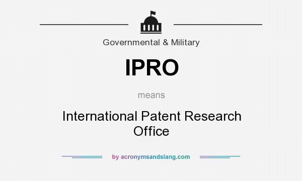What does IPRO mean? It stands for International Patent Research Office