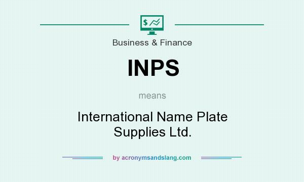 What does INPS mean? It stands for International Name Plate Supplies Ltd.