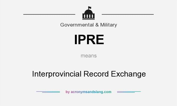 What does IPRE mean? It stands for Interprovincial Record Exchange