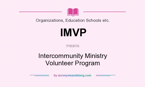 What does IMVP mean? It stands for Intercommunity Ministry Volunteer Program