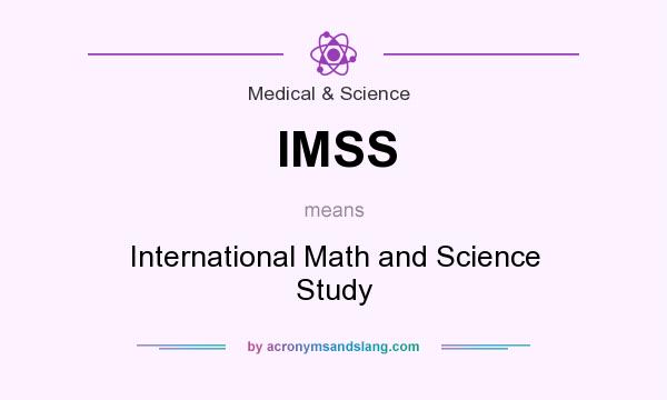 What does IMSS mean? It stands for International Math and Science Study