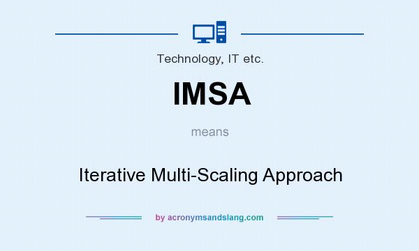 What does IMSA mean? It stands for Iterative Multi-Scaling Approach
