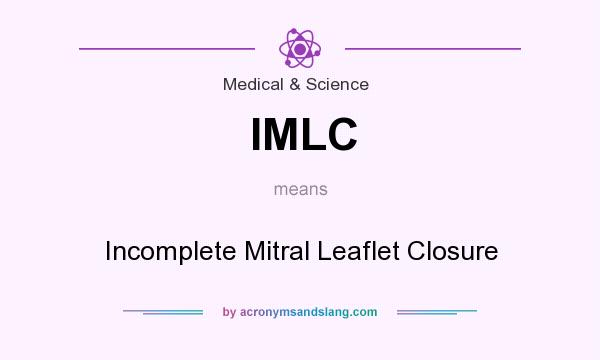 What does IMLC mean? It stands for Incomplete Mitral Leaflet Closure
