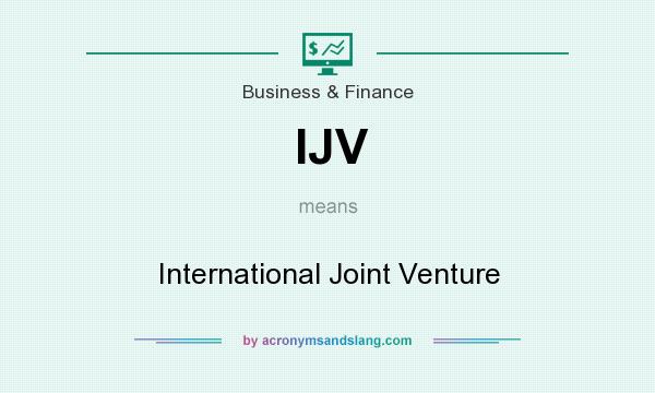 What does IJV mean? It stands for International Joint Venture