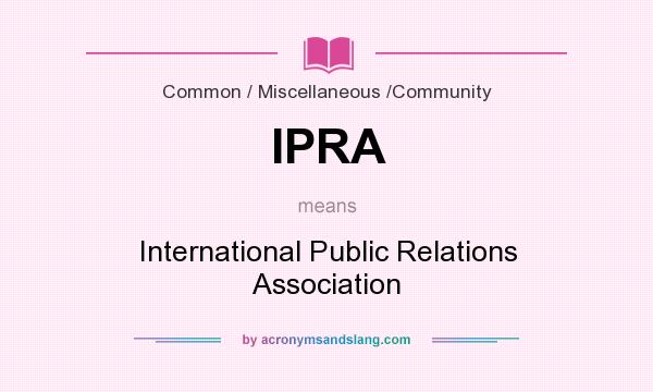 What does IPRA mean? It stands for International Public Relations Association