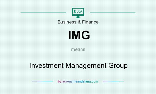 What does IMG mean? It stands for Investment Management Group