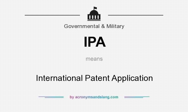 What does IPA mean? It stands for International Patent Application