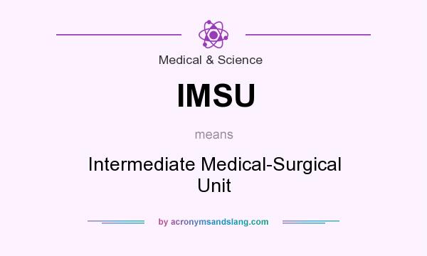 What does IMSU mean? It stands for Intermediate Medical-Surgical Unit