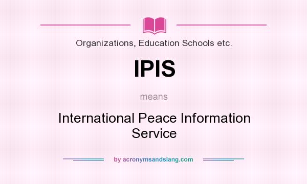 What does IPIS mean? It stands for International Peace Information Service