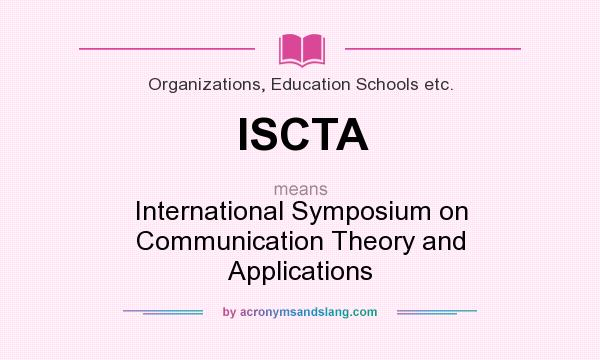 What does ISCTA mean? It stands for International Symposium on Communication Theory and Applications