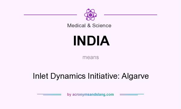 What does INDIA mean? It stands for Inlet Dynamics Initiative: Algarve