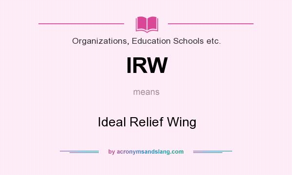 What does IRW mean? It stands for Ideal Relief Wing