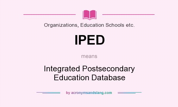 What does IPED mean? It stands for Integrated Postsecondary Education Database