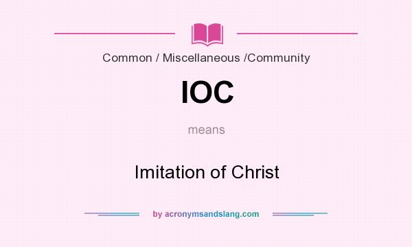 What does IOC mean? It stands for Imitation of Christ