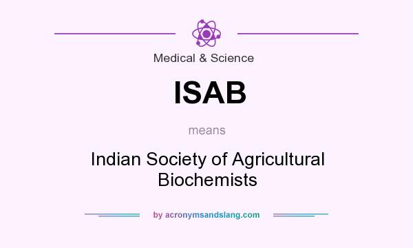 What does ISAB mean? It stands for Indian Society of Agricultural Biochemists