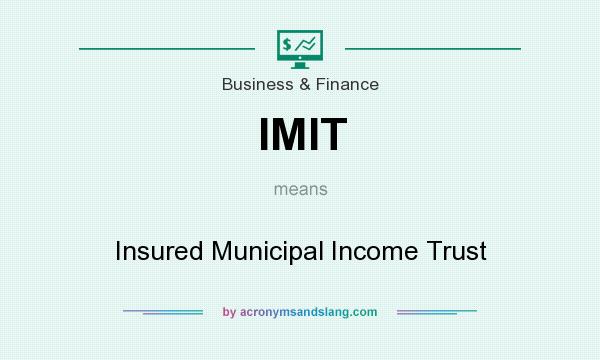 What does IMIT mean? It stands for Insured Municipal Income Trust