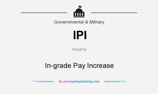 What does IPI mean? It stands for In-grade Pay Increase