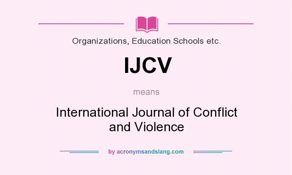 What does IJCV mean? It stands for International Journal of Conflict and Violence