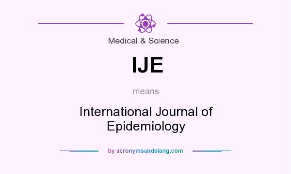 What does IJE mean? It stands for International Journal of Epidemiology